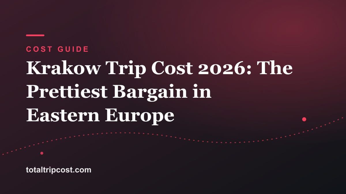 Krakow Trip Cost 2026: The Prettiest Bargain in Eastern Europe