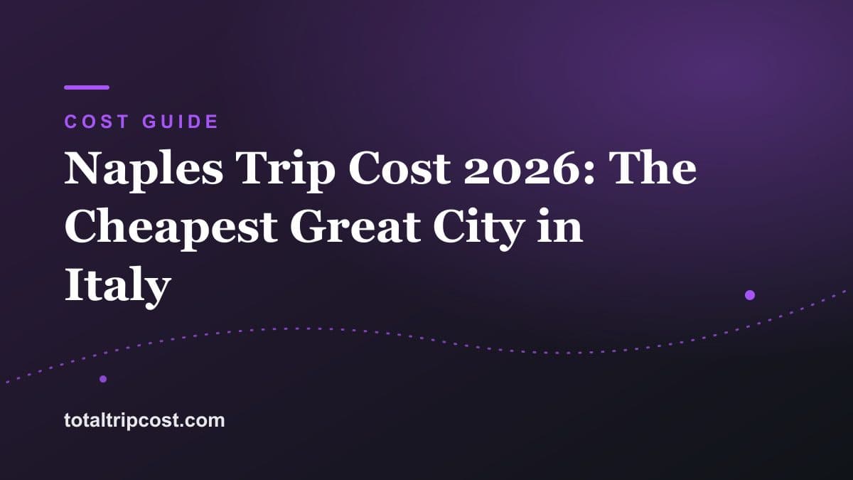 Naples Trip Cost 2026: The Cheapest Great City in Italy